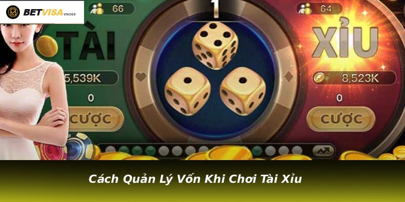 Cách Quản Lý Vốn Khi Chơi Tài Xỉu