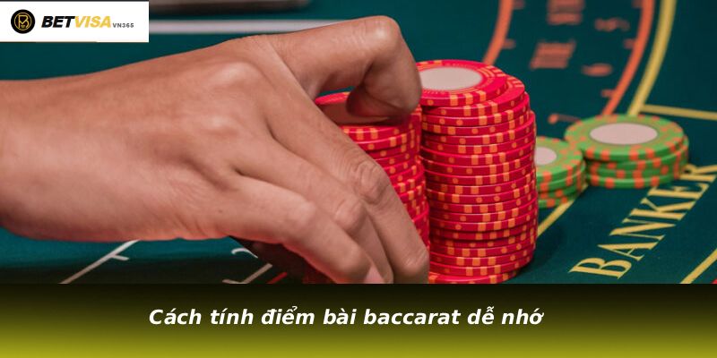 Cách tính điểm bài baccarat dễ nhớ