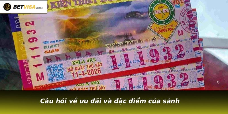 
Câu hỏi về ưu đãi và đặc điểm của sảnh
