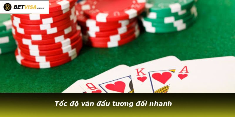 Tốc độ ván đấu tương đối nhanh