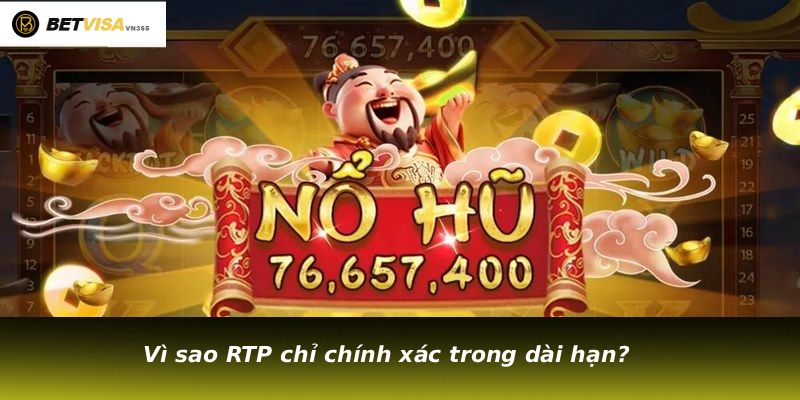 Vì sao RTP chỉ chính xác trong dài hạn?