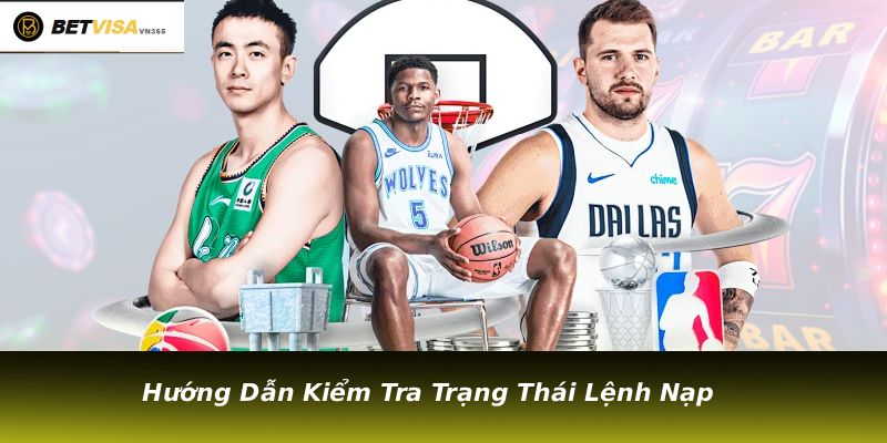 Hướng Dẫn Kiểm Tra Trạng Thái Lệnh Nạp