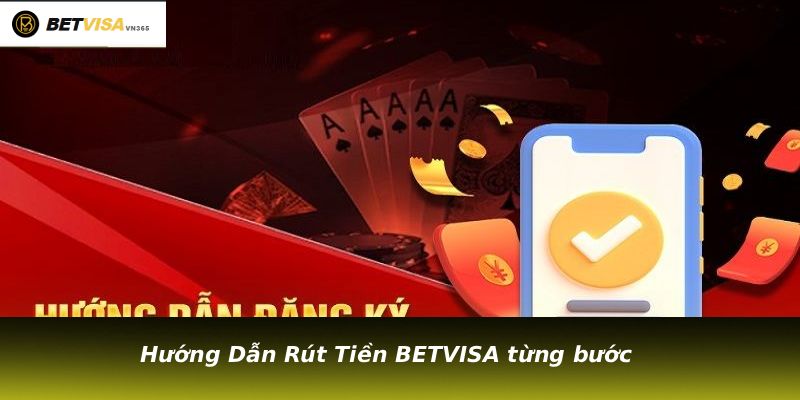 Hướng Dẫn Rút Tiền BETVISA từng bước