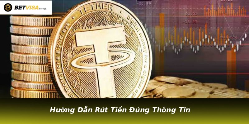 Hướng Dẫn Rút Tiền Đúng Thông Tin