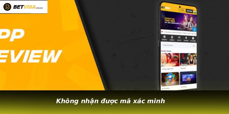 Không nhận được mã xác minh
